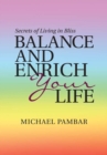Image for Balance and Enrich Your Life : Secrets of Living in Bliss