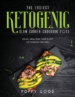 Image for The Easiest Ketogenic Slow Cooker Cookbook 2021