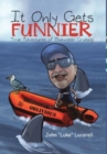 Image for It Only Gets Funnier : True Adventures of Bluewater Cruising