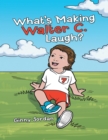 Image for What&#39;s Making Walter C. Laugh?