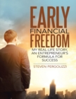Image for Early Financial Freedom: My Real - Life Story, an Entrepreneur&#39;s Formula for Success