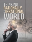 Image for Thinking Rationally In an Irrational World