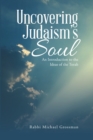 Image for Uncovering Judaism&#39;s Soul