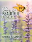 Image for 180 Days of Beautiful Truth: When You Change Your Mind, You Change Your Life