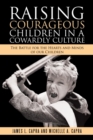 Image for Raising Courageous Children In a Cowardly Culture : The Battle for the Hearts and Minds of Our Children