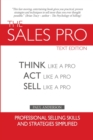 Image for The Sales Pro : Think Like A Pro, Act Like A Pro, Sell Like A Pro