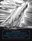 Image for Reflections on a Simple Twist of Fate: Literature, Art, and Parkinson&#39;s Disease