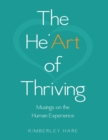 Image for He&#39;art of Thriving: Musings On the Human Experience