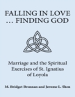 Image for Falling In Love ... Finding God: Marriage and the Spiritual Exercises of St. Ignatius of Loyola
