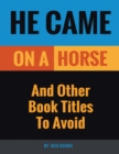 Image for He Came On a Horse: And Other Book Titles to Avoid
