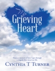 Image for My Grieving Heart: This Is a Memoir of How I Got Through a Tragedy That Saved My Life
