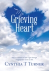 Image for My Grieving Heart : This Is a Memoir of How I Got Through a Tragedy That Saved My Life