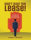 Image for Don&#39;t Sign the Lease! - The Tale of a Triumphant Business Owner