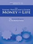 Image for Young Physician&#39;s Guide to Money and Life: The Financial Blueprint for the Medical Trainee