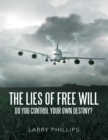 Image for Lies of Free Will: Do You Control Your Own Destiny?