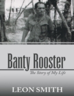 Image for Banty Rooster: The Story of My Life
