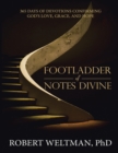 Image for Footladder of Notes Divine: 365 Days of Devotions Confirming God&#39;s Love, Grace, and Hope