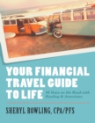 Image for Your Financial Travel Guide to Life: 30 Years On the Road With Rowling &amp; Associates