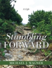 Image for Stumbling Forward: A Life
