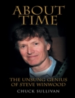 Image for About Time: The Unsung Genius of Steve Winwood