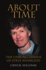 Image for About Time : The Unsung Genius of Steve Winwood