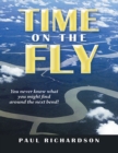 Image for Time On the Fly: You Never Know What You Might Find Around the Next Bend!