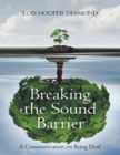 Image for Breaking the Sound Barrier: A Communication On Being Deaf