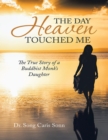 Image for Day Heaven Touched Me: The True Story of a Buddhist Monk&#39;s Daughter