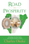 Image for Road to Prosperity : Advocating a One-Party System and a Socialist Economy in Nigeria