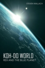 Image for Koh-do World : Rex and the Blue Planet