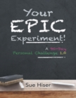 Image for Your EPIC Experiment!: A 90-Day Personal Challenge 1.0