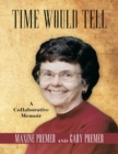 Image for Time Would Tell: A Collaborative Memoir