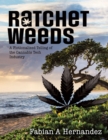 Image for Ratchet Weeds: A Fictionalized Telling of the Cannabis Tech Industry