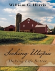 Image for Seeking Utopia: Making Life Better