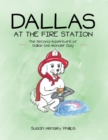 Image for Dallas at the Fire Station: The Second Adventure of Dallas the Wonder Dog