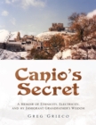Image for Canio&#39;s Secret: A Memoir of Ethnicity, Electricity, and My Immigrant Grandfather&#39;s Wisdom