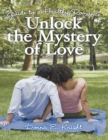 Image for Unlock the Mystery of Love: Guide to a Healthy Romance
