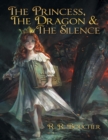 Image for Princess, the Dragon &amp; the Silence