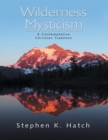 Image for Wilderness Mysticism: A Contemplative Christian Tradition