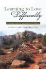 Image for Learning to Love Differently : a healing pathway for families of addicts
