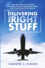 Image for Delivering the Right Stuff : How the Airlines&#39; Evolution in Human Factors Delivered Safety and Operational Excellence