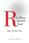 Image for Rebellion Against God