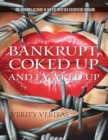 Image for Bankrupt, Coked Up and Fxxked Up: One Woman&#39;s Account of Her Life With Her Sociopathic Husband