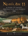 Image for Noah&#39;s Ark II: A Story of Earth&#39;s Destruction and Rebirth: A Terrifying Science Fiction Novel