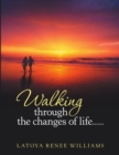 Image for Walking through the changes of life.....