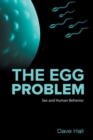 Image for The Egg Problem : Sex and Human Behavior