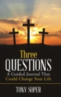 Image for Three Questions : A Guided Journal That Could Change Your Life