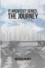 Image for IT Architect Series : The Journey: A Guidebook for Anyone Interested in IT Architecture