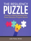 Image for The Resiliency Puzzle : The Key to Raising Resilient Kids: Parent Education Program Manual