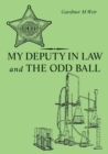 Image for My Deputy In Law and The Odd Ball